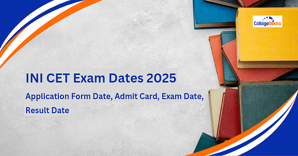 INI CET Exam Dates 2025