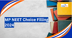 MP NEET 2024 Choice Filling