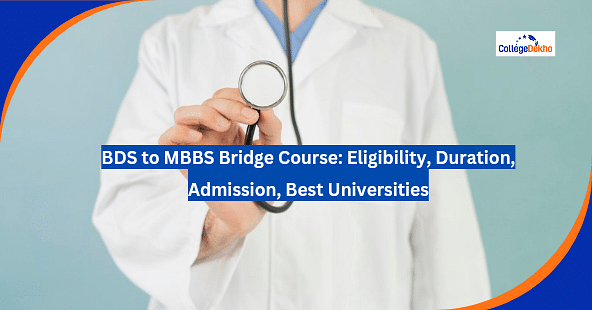 BDS to MBBS Bridge Course: Eligibility, Duration, Admission, Best Universities