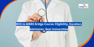 BDS to MBBS Bridge Course: Eligibility, Duration, Admission, Best Universities
