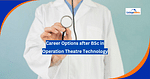 Career Options after BSc in Operation Theatre Technology