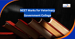 NEET Marks for Veterinary Government College