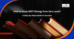 How to Study NEET Biology from Zero Level