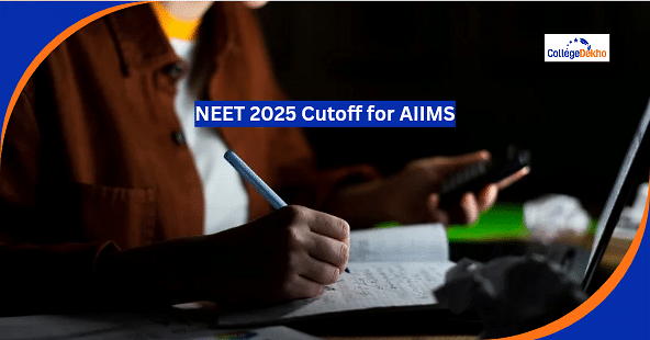NEET AIIMS Cutoff 2025 (Expected): Check 2025, 2024, 2023, 2022, 2021, 2020 MBBS/BDS Rank