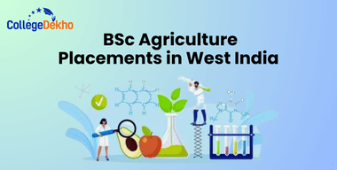 BSc Agriculture Placements in West India: Government Jobs, Private Sector Recruitment, Colleges and Fees