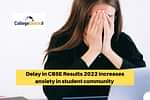 Delay in CBSE Results 2022