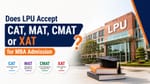 Does LPU Accept CAT, MAT, CMAT or XAT for MBA Admission?