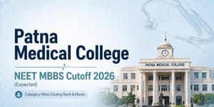 Patna Medical College NEET Cutoff 2026 (Expected): Category-Wise Marks & Closing Rank