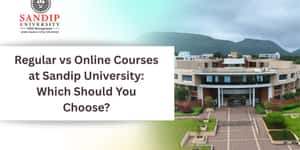 Regular vs Online Courses at Sandip University: Which Should You Choose?