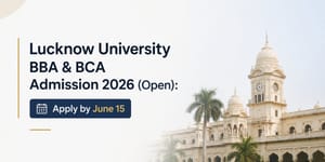 Lucknow University BBA & BCA Admission 2026 (Open): Apply by June 15, Eligibility, Process & Fees