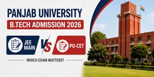 Panjab University B.Tech Admission 2026: JEE Main vs PU-CET – Which Exam Matters?