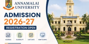 Annamalai University Admission 2026-27: Registration Open — Courses, Eligibility, Last Date & How to Apply
