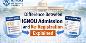 Difference Between IGNOU Admission and Re-Registration Explained