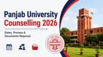 Panjab University Counselling 2026: Dates, Process & Documents Required
