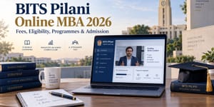 BITS Pilani Online MBA 2026 fees, eligibility, programmes and admission