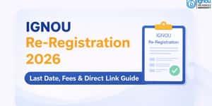 IGNOU Re-Registration 2026: Last Date, Fees & Direct Link Guide