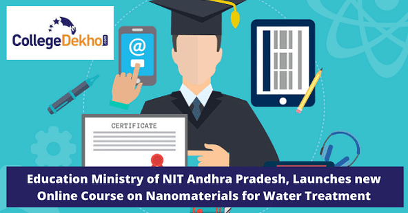 Education Ministry of NIT Andhra Pradesh, Launches new Online Course on Nanomaterials for Water Treatment