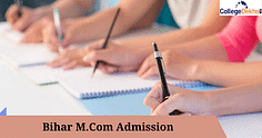 बिहार एम.कॉम एडमिशन 2024 (Bihar M.Com Admissions 2024) - तारीखें, आवेदन, चयन प्रक्रिया, परीक्षा, टॉप कॉलेज जानें