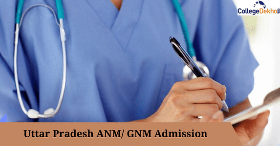 उत्तर प्रदेश एएनएम/जीएनएम एडमिशन 2025 (Uttar Pradesh ANM/ GNM Admission 2025): एप्लीकेशन, एलिजिबिलिटी, सलेक्शन प्रोसेस