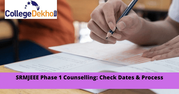 SRMJEEE Phase 1 Counselling: Check Dates & Process