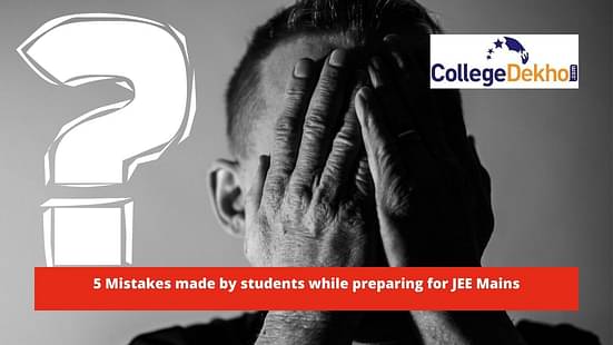 Mistakes Made by Students While Preparing for JEE Main 2024