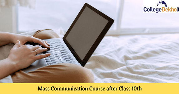 10वीं के बाद मास कम्युनिकेशन कोर्स की लिस्ट (List of Mass Communication Course after 10th in Hindi) - फीस, एडमिशन प्रोसेस, टॉप कॉलेज
