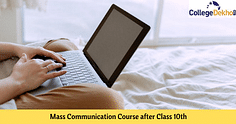10वीं के बाद मास कम्युनिकेशन कोर्स (Mass Communication Course after 10th) - फीस, एडमिशन प्रोसेस, टॉप कॉलेज