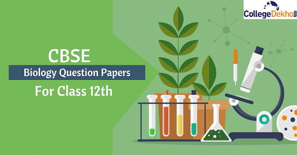 CBSE Class 12th Biology Question Paper: Download PDF Here | CollegeDekho