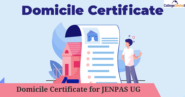 How to Obtain Domicile Certificate for JENPAS UG 2024 CollegeDekho