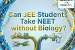 Can JEE Students Take NEET 2026 without Biology?