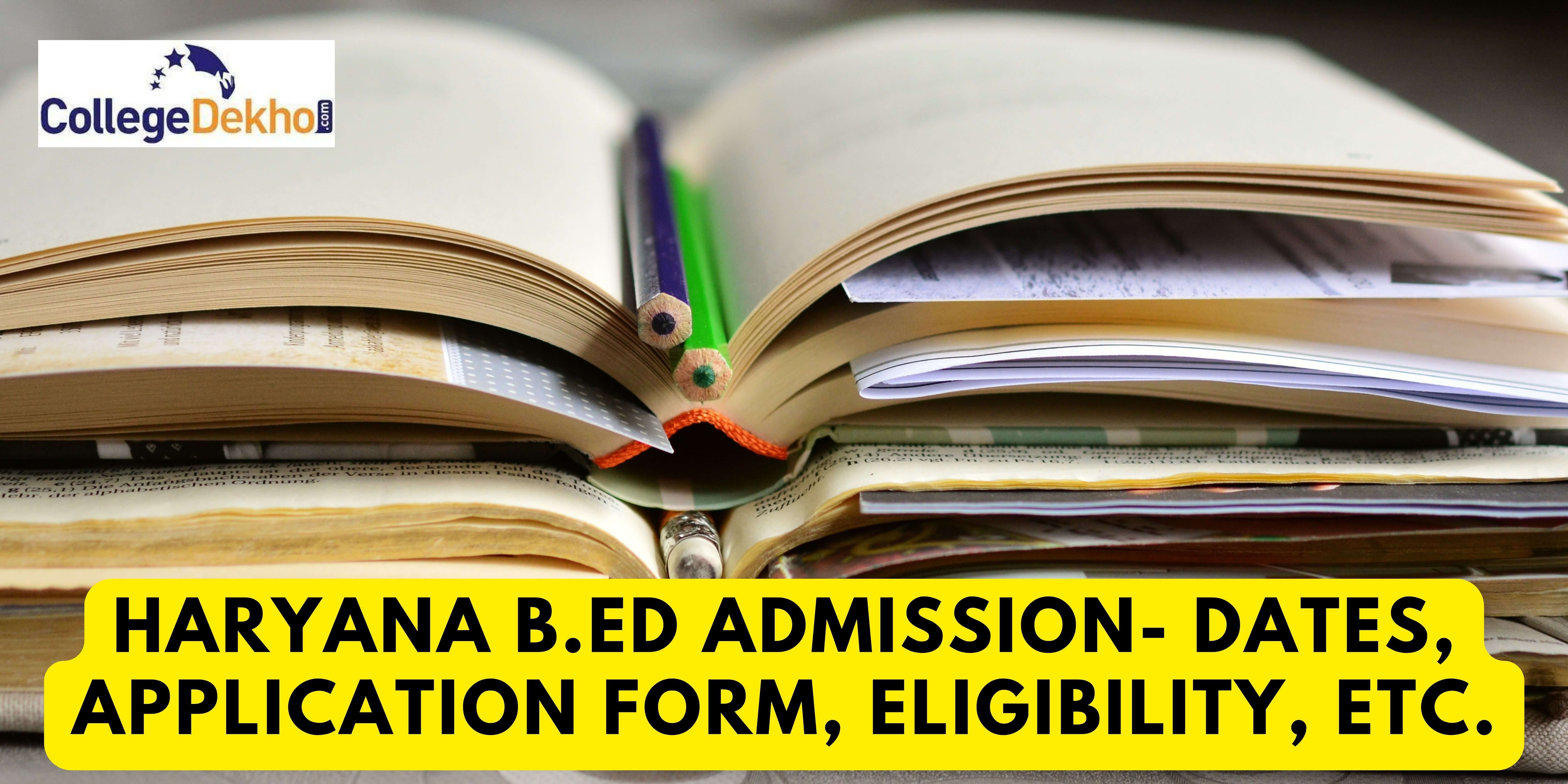 Haryana B.Ed Admission 2023 - Dates, Application Form, Eligibility ...