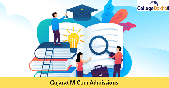 गुजरात एमकॉम एडमिशन 2023 (Gujarat M.Com Admission 2023) - एप्लीकेशन फॉर्म, तारीखें, पात्रता, चयन प्रक्रिया, टॉप कॉलेज यहां देखें