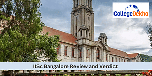 IISc Bangalore Review & Verdict by CollegeDekho