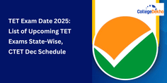TET Exam Date 2025: List of Upcoming TET Exams State-Wise, CTET Dec Schedule