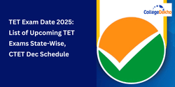 TET Exam Date 2025: List of Upcoming TET Exams State-Wise, CTET Dec Schedule