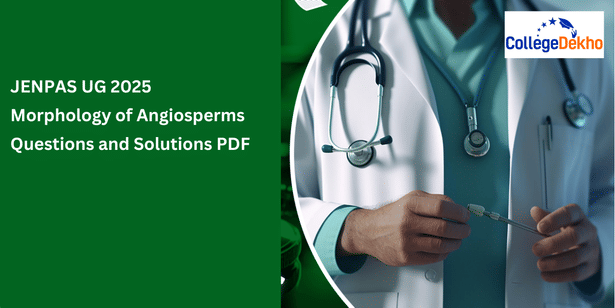 JENPAS UG 2025 Morphology of Angiosperms Questions and Solutions PDF