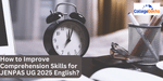 How to Improve Comprehension Skills for JENPAS UG 2025 English