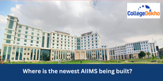 Where is the newest AIIMS being built?
