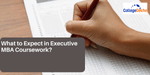 What to Expect in Executive MBA Coursework?