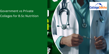 Government vs Private Colleges for B.Sc Nutrition