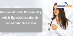 Career Prospects in BSc Chemistry Specializing in Forensic Science