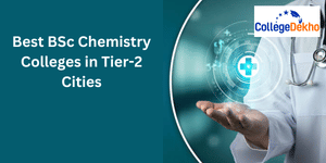 Leading Tier-2 City Colleges for BSc Chemistry Courses