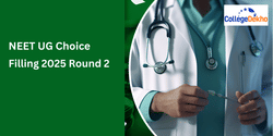 NEET UG Choice Filling 2025 Round 2: Dates (Out), Direct Link & Instructions