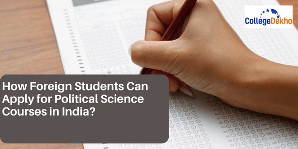 How Foreign Students Can Apply for Political Science Courses in India?