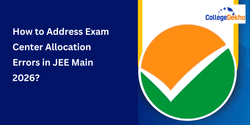 How to Address Exam Centre Allocation Errors in JEE Main 2026?