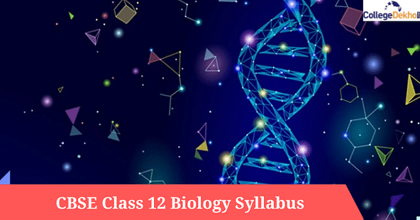 सीबीएसई क्लास 12 बायोलॉजी सिलेबस (CBSE Class 12 Biology Syllabus in Hindi)