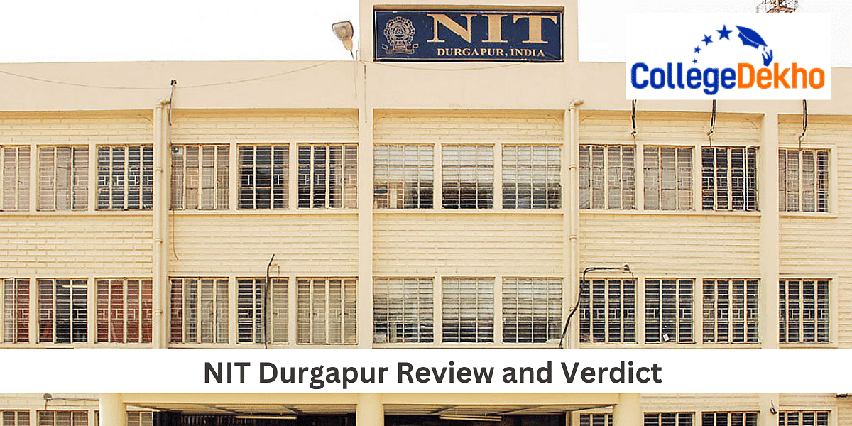 NIT Durgapur s Review and Verdict by CollegeDekho CollegeDekho