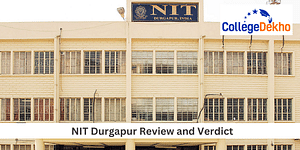 NIT Durgapur Review and Verdict by CollegeDekho