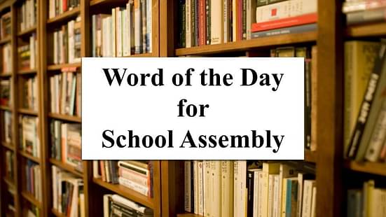 Word of the Day for School Assembly 11 October 2023