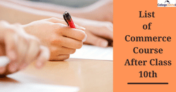 10వ తరగతి తర్వాత కామర్స్ కోర్సుల జాబితా, అర్హత, టాప్ కళాశాలలు(Commerce Course After 10th Class)